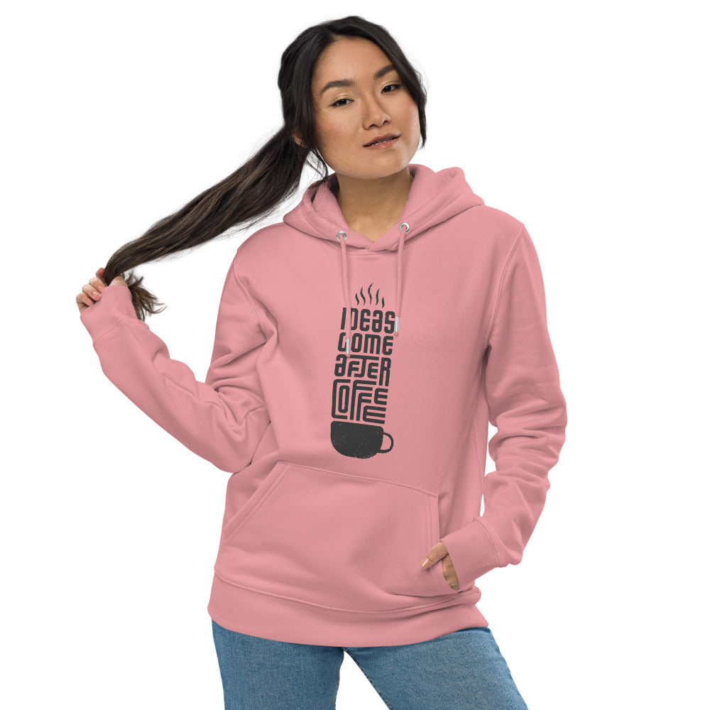 IDEAS COME AFTER COFFEE Hoodie