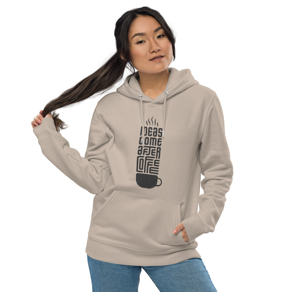 IDEAS COME AFTER COFFEE Hoodie