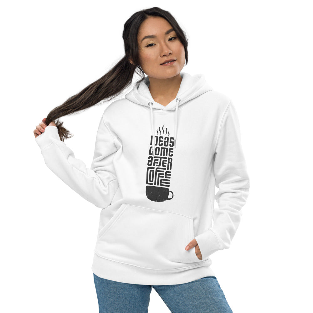 IDEAS COME AFTER COFFEE Hoodie