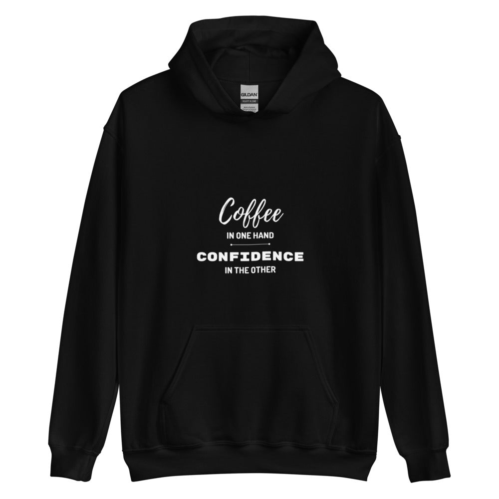 COFFE IN ONE HAND CONFIDENCE IN THE OTHER Hoodie