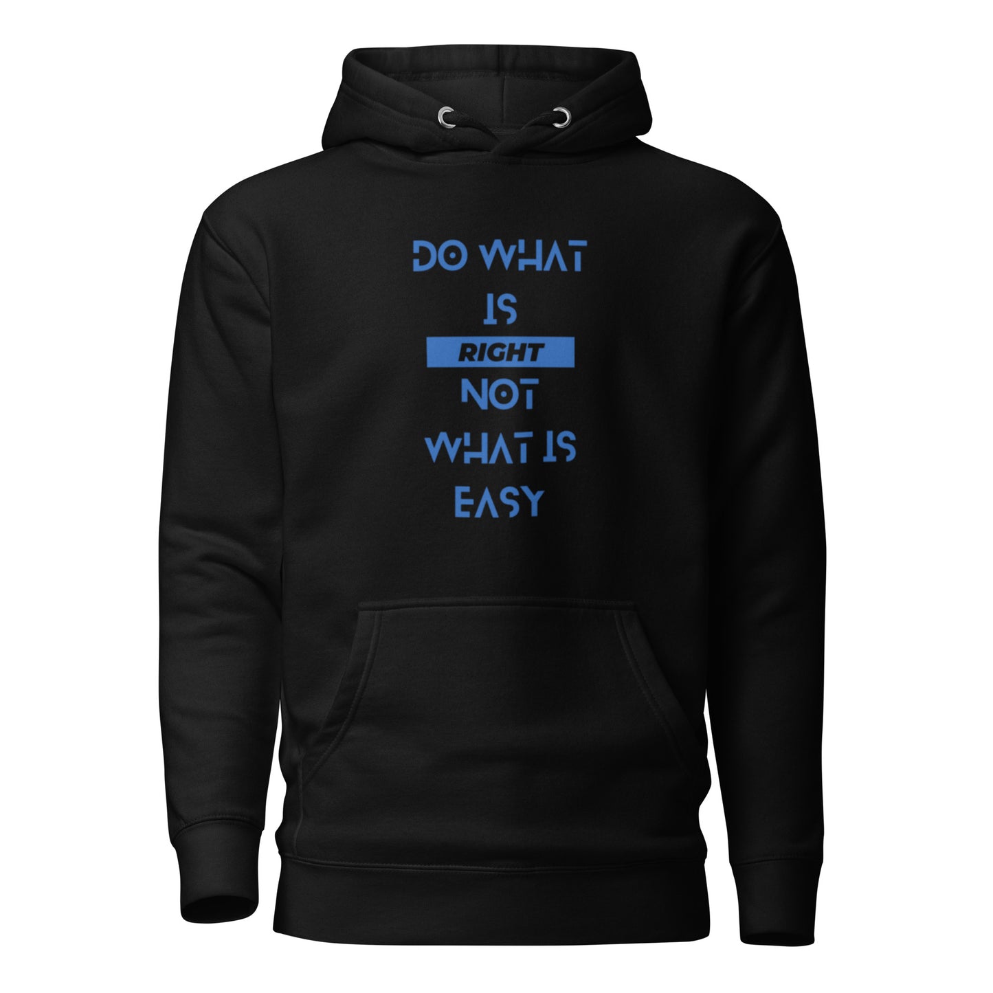 DO WHAT IS RIGHT NOT WHAT IS EASY Hoodie