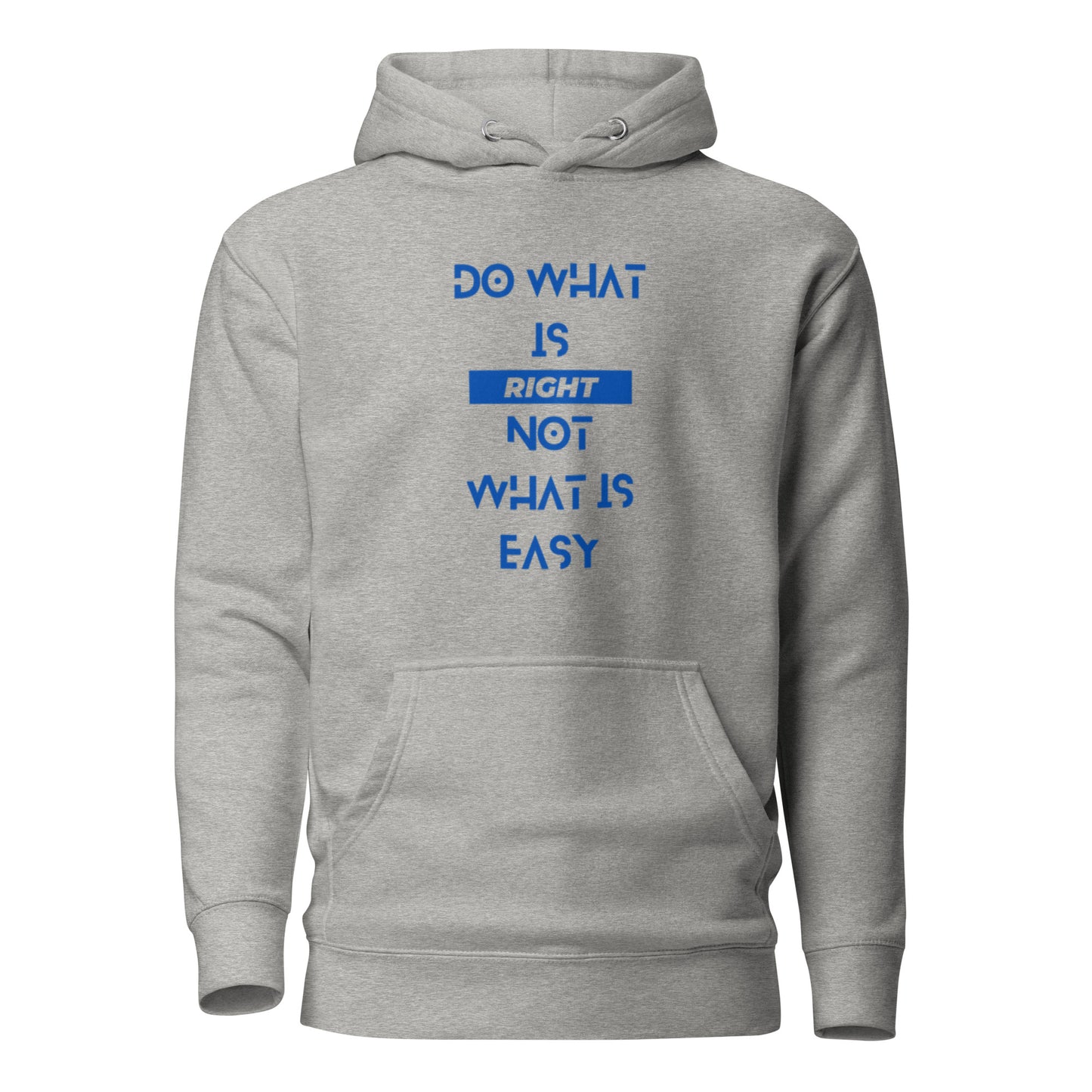 DO WHAT IS RIGHT NOT WHAT IS EASY Hoodie