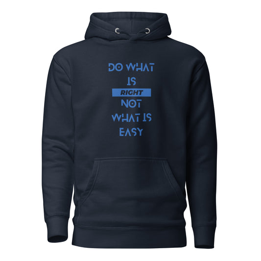 DO WHAT IS RIGHT NOT WHAT IS EASY Hoodie