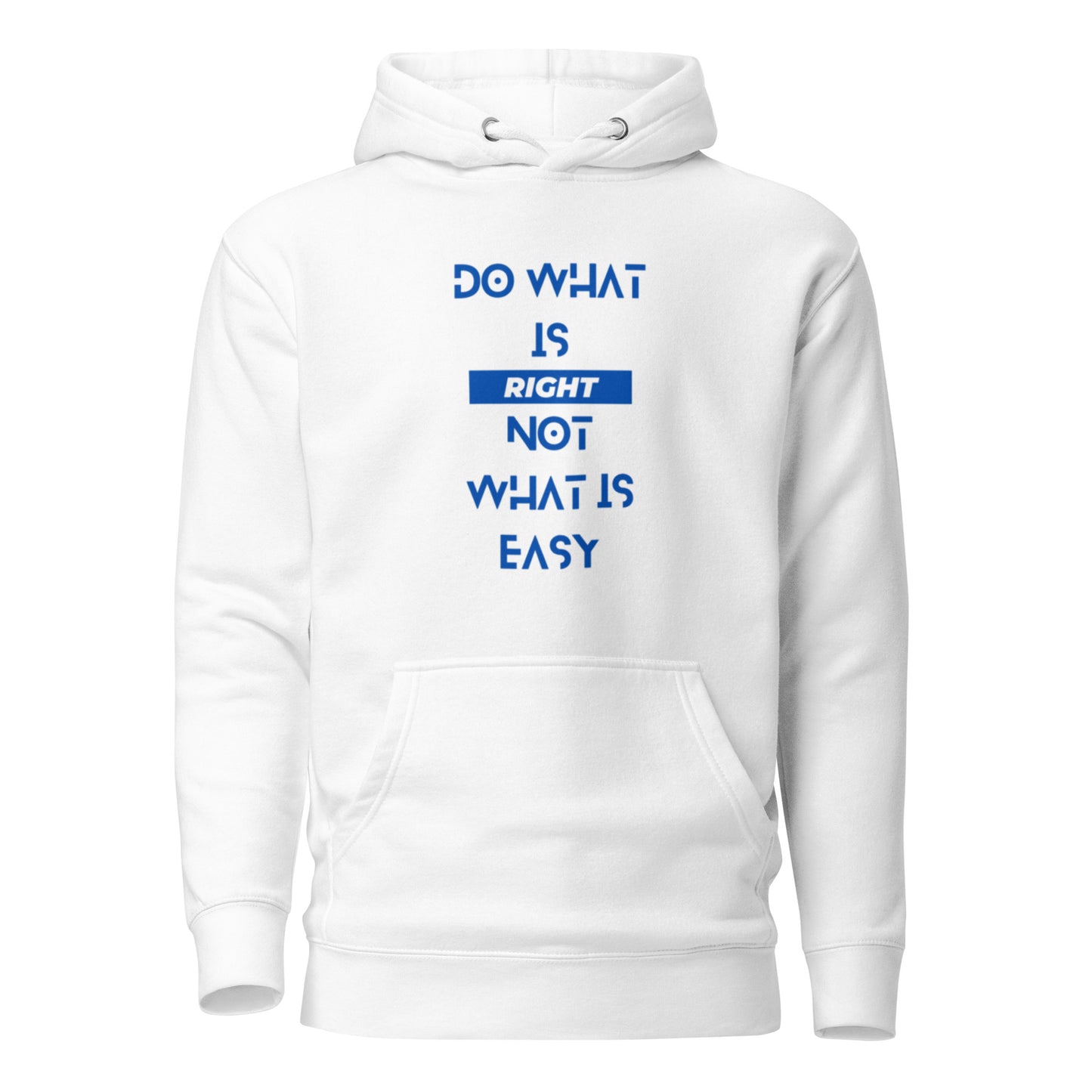 DO WHAT IS RIGHT NOT WHAT IS EASY Hoodie